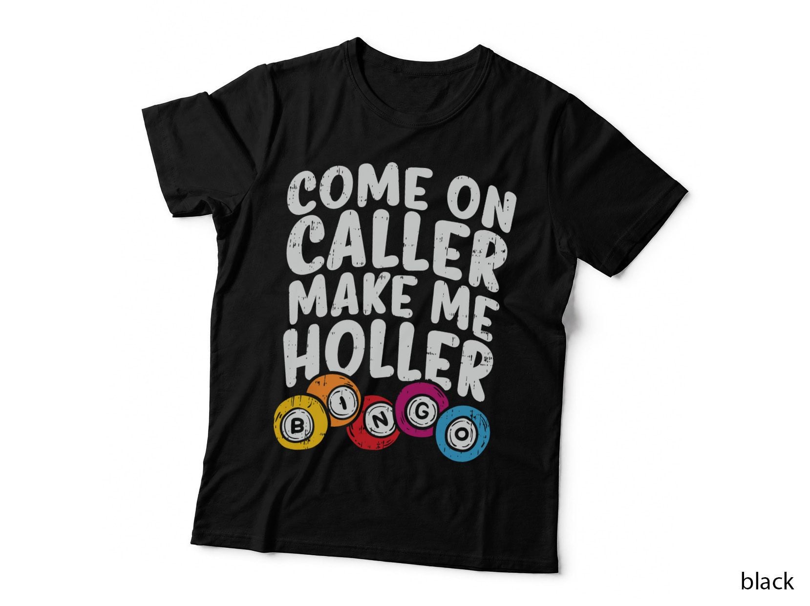 Come on Caller Make Me Holler Bingo T-Shirt, Funny Player Gift Quote T-Shirt