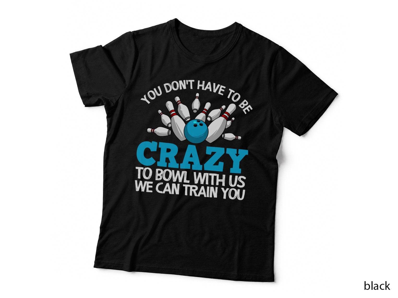 Crazy Bowling Gift Tee, Funny Bowling Gift, Bowlers Ten Pin Players