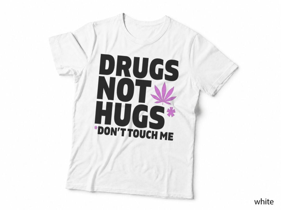 Drugs Not Hugs T-Shirt, Funny Marijuana Weed Leaf Cannabis Pot Hoodie