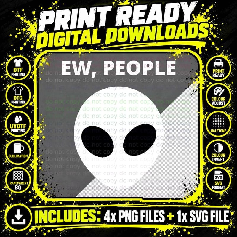 Ew People Alien T-Shirt, Funny Sarcastic Design Png SVG Digital Bundle