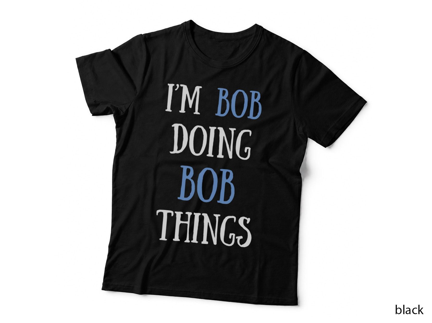Funny Name Gift Idea T-Shirt, Bob, Men's Gift Idea