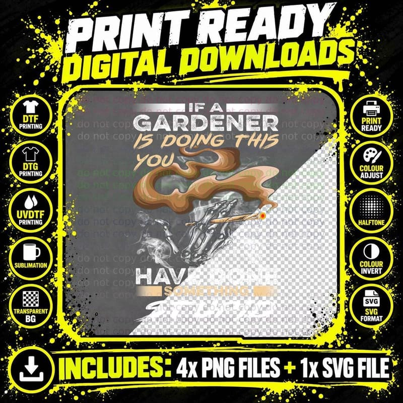 Gardener You Have Done Something Stupid T-Shirt Png SVG Digital Bundle