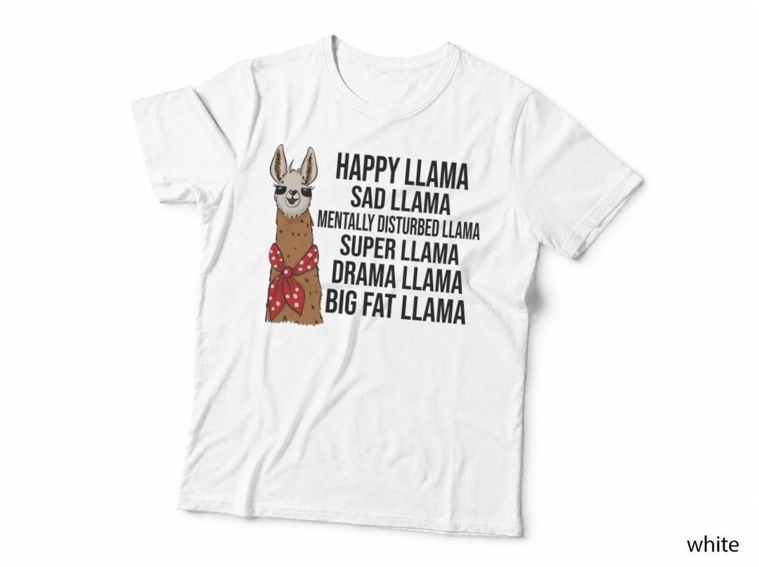 Happy Llama T-Shirt, Funny Sarcasm, Pet Lover Apparel