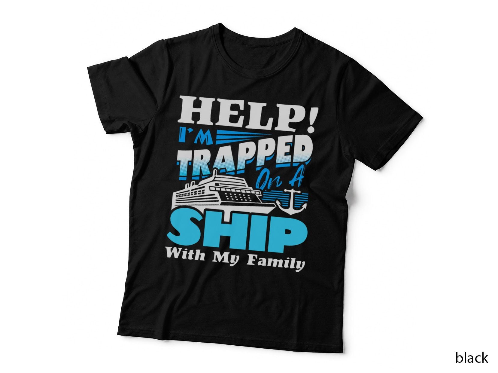 Help I'm Trapped on a Ship T-Shirt, Funny Vacation, Family Cruise Apparel