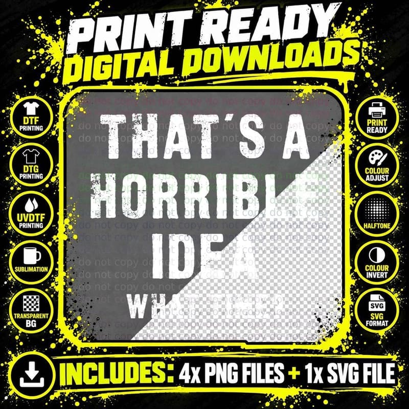 Horrible Idea T-Shirt, Sarcasm Humor, Funny Sarcasm Png SVG Digital Bundle