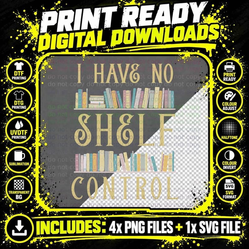 I Have No Shelf Control T-Shirt, Funny Sarcasm Png SVG Digital Bundle