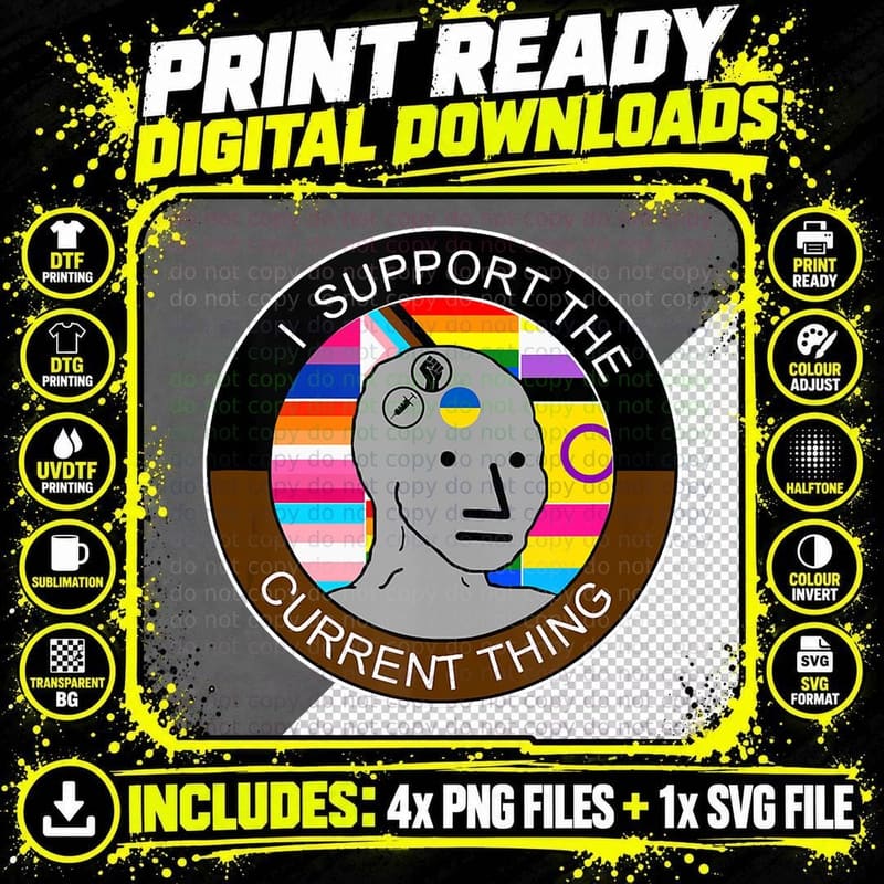 I Support the Current Thing Meme T-Shirt Png SVG Digital Bundle