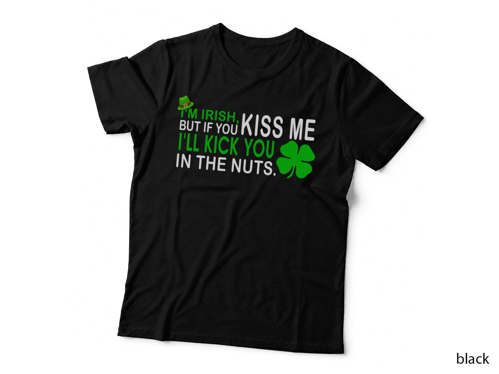 I'm Irish, I'll Kick You T-Shirt, St Patricks Day Humor, Funny Sarcasm