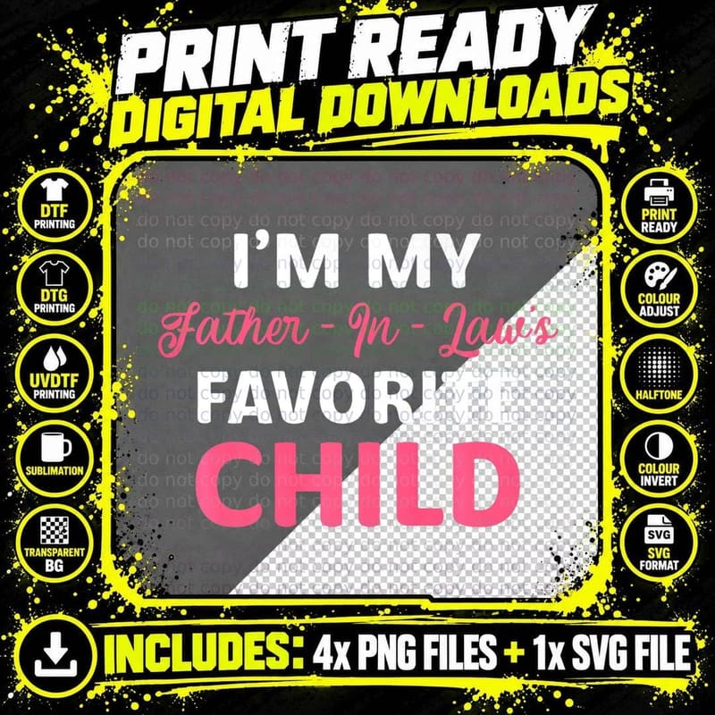 I'm My Father in Laws Favorite Child T-Shirt Png SVG Digital Bundle