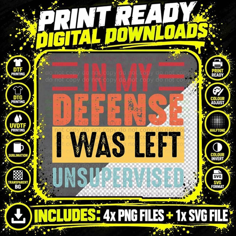 In My Defense I Was Left Unsupervised T-Shirt Png SVG Digital Bundle