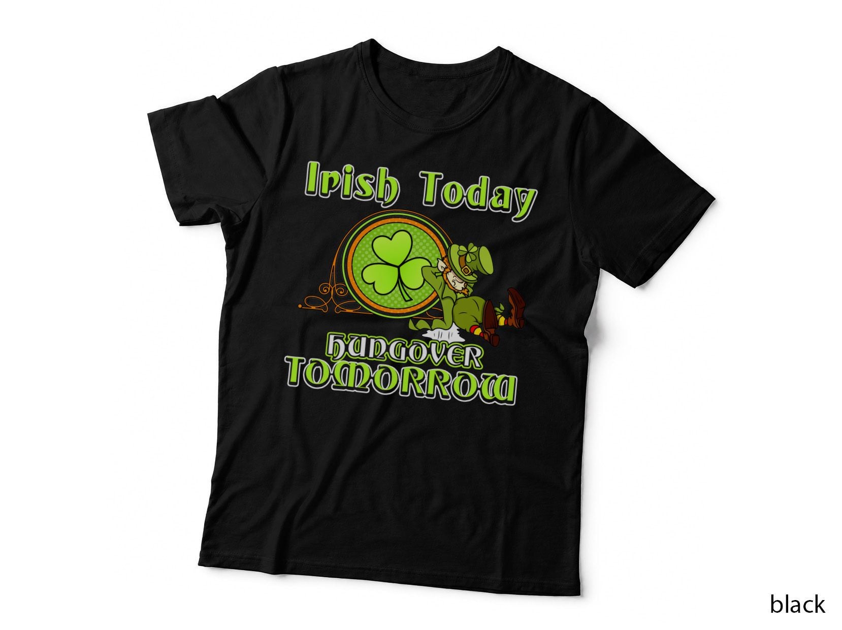 Irish Today Hungover Tomorrow T-Shirt, St Patricks Day, Funny Sarcasm