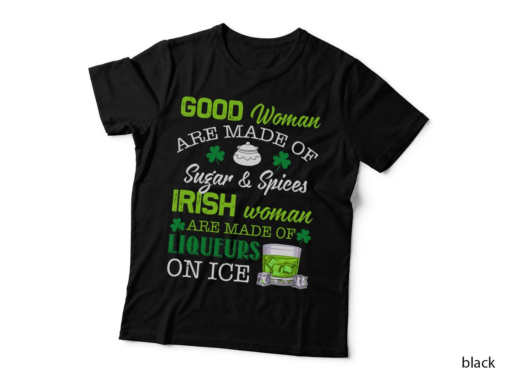 Irish Woman Made of Liqueurs T-Shirt, St Patricks Day, Funny Sarcasm