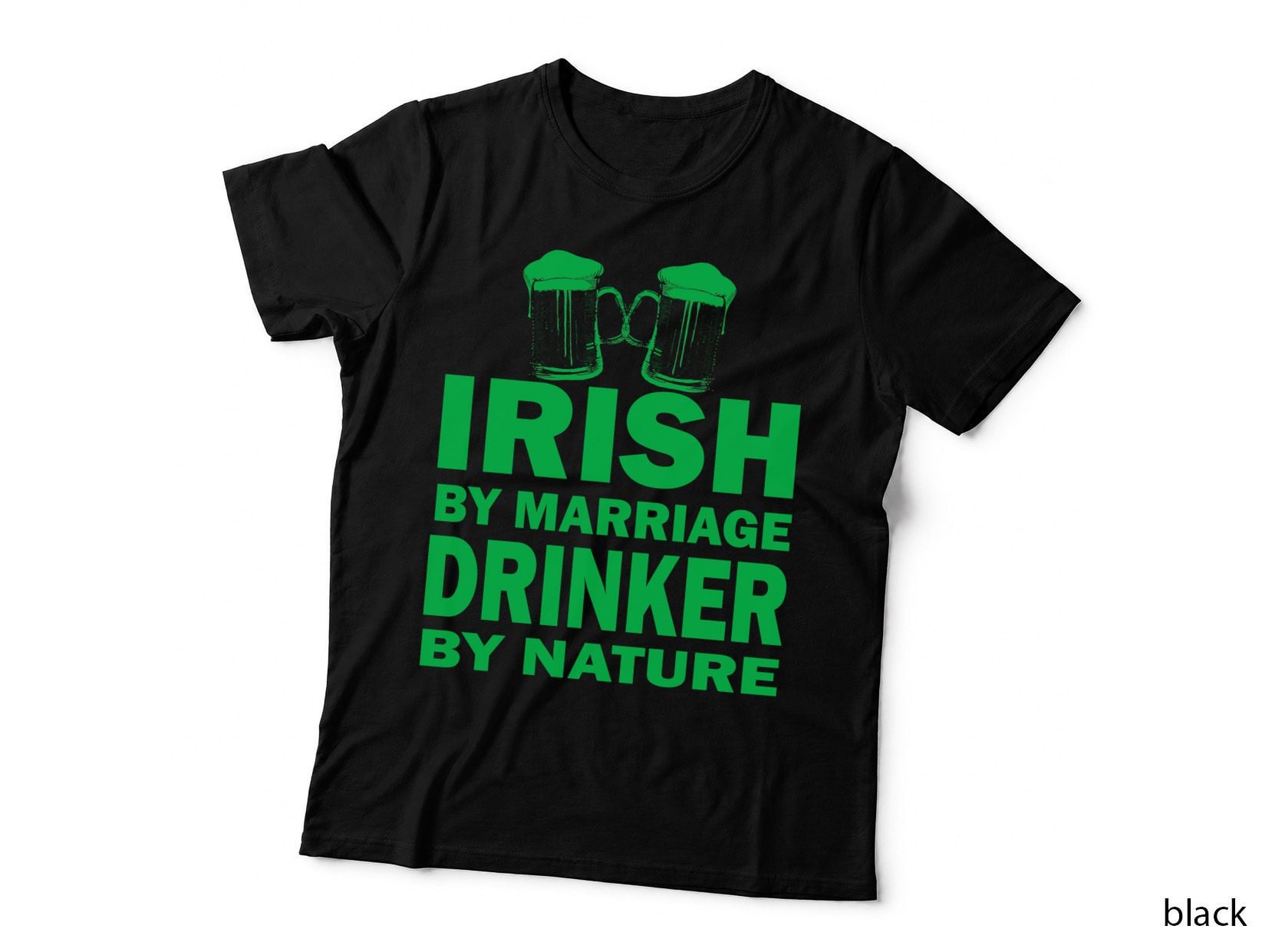 Irish by Marriage Drinker T-Shirt, Funny Sarcasm, St Patricks Day Apparel