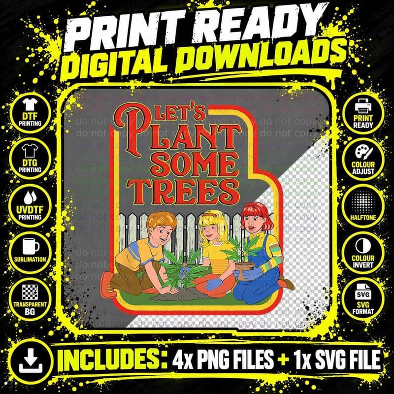Let's Plant Some Trees Cannabis Humor, Funny Weed Png SVG Digital Bundle