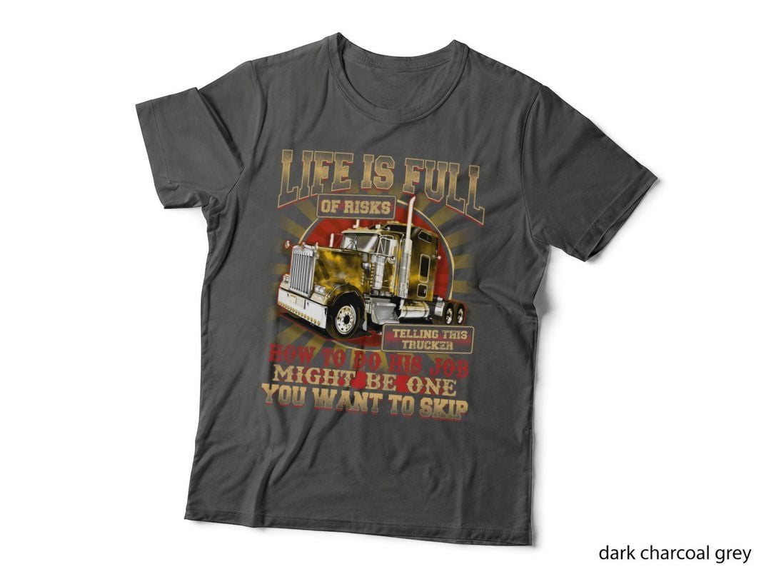 Life Is Full of Risks T-Shirt, Sarcasm Typography, Truckers Humor