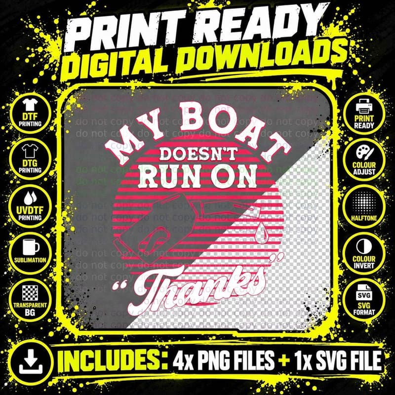 My Boat Doesn't Run on Thanks T-Shirt Png SVG Digital Bundle