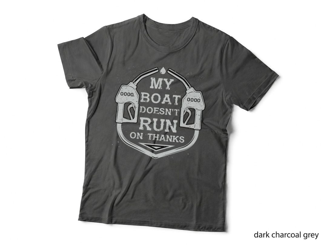 My Boat Doesn't Run on Thanks T-Shirt, Funny Sarcasm, Patriotic Apparel