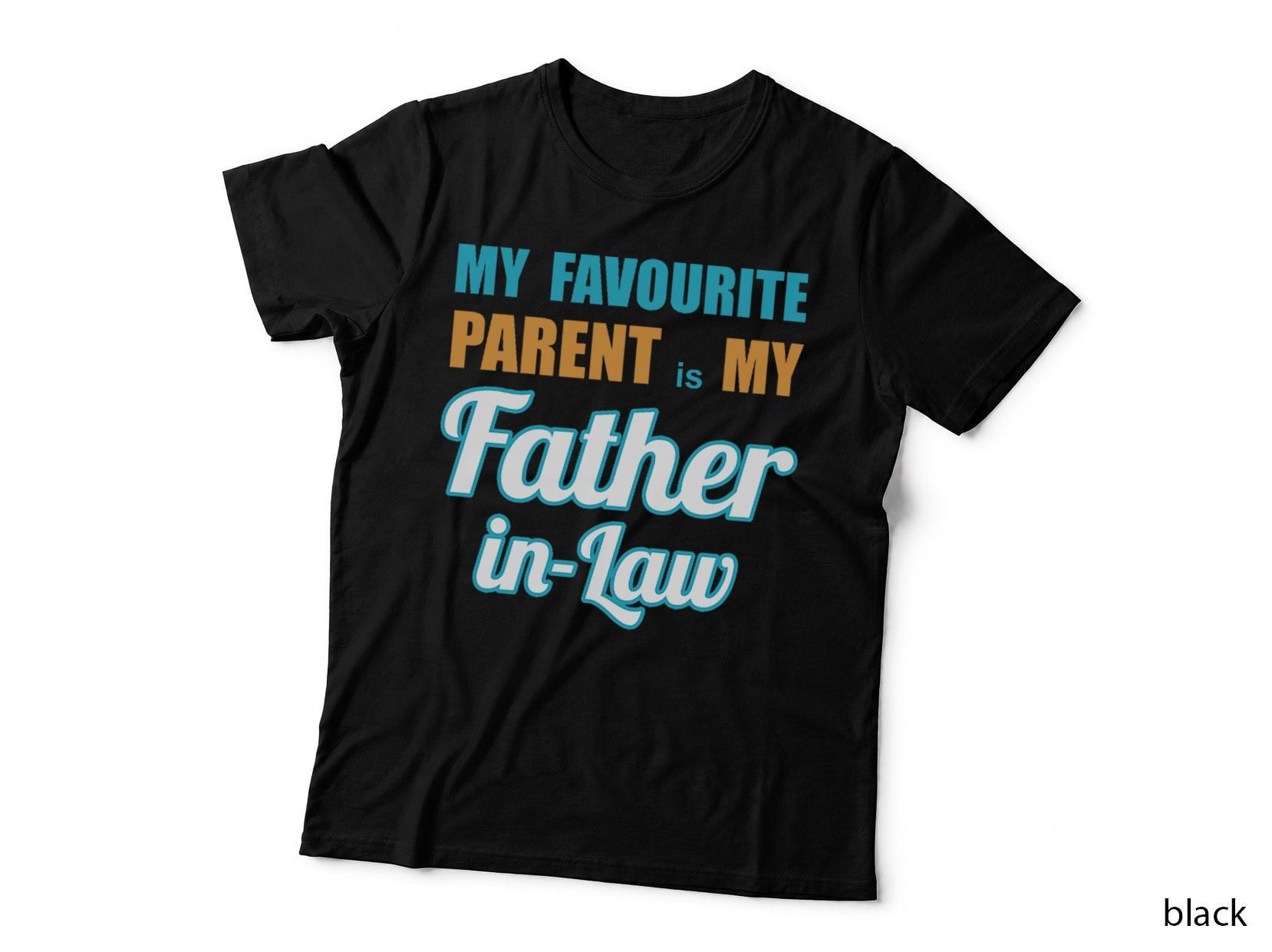 My Favourite Parent Is My Father-In-Law T-Shirt, Funny Sarcasm