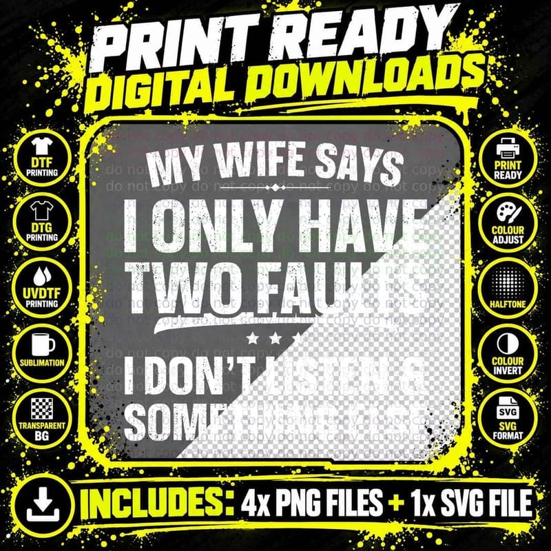 My Wife Says I Only Have Two Faults Funny Father's Day Png SVG Digital Bundle