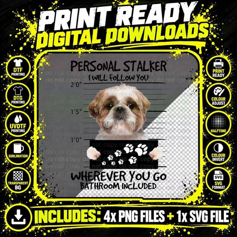 Personal Stalker Shih Tzu T-Shirt, Funny Sarcasm Png SVG Digital Bundle