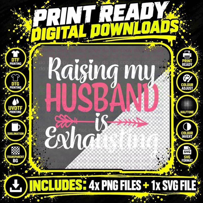 Raising My Husband T-Shirt, Funny Wife Saying Png SVG Digital Bundle