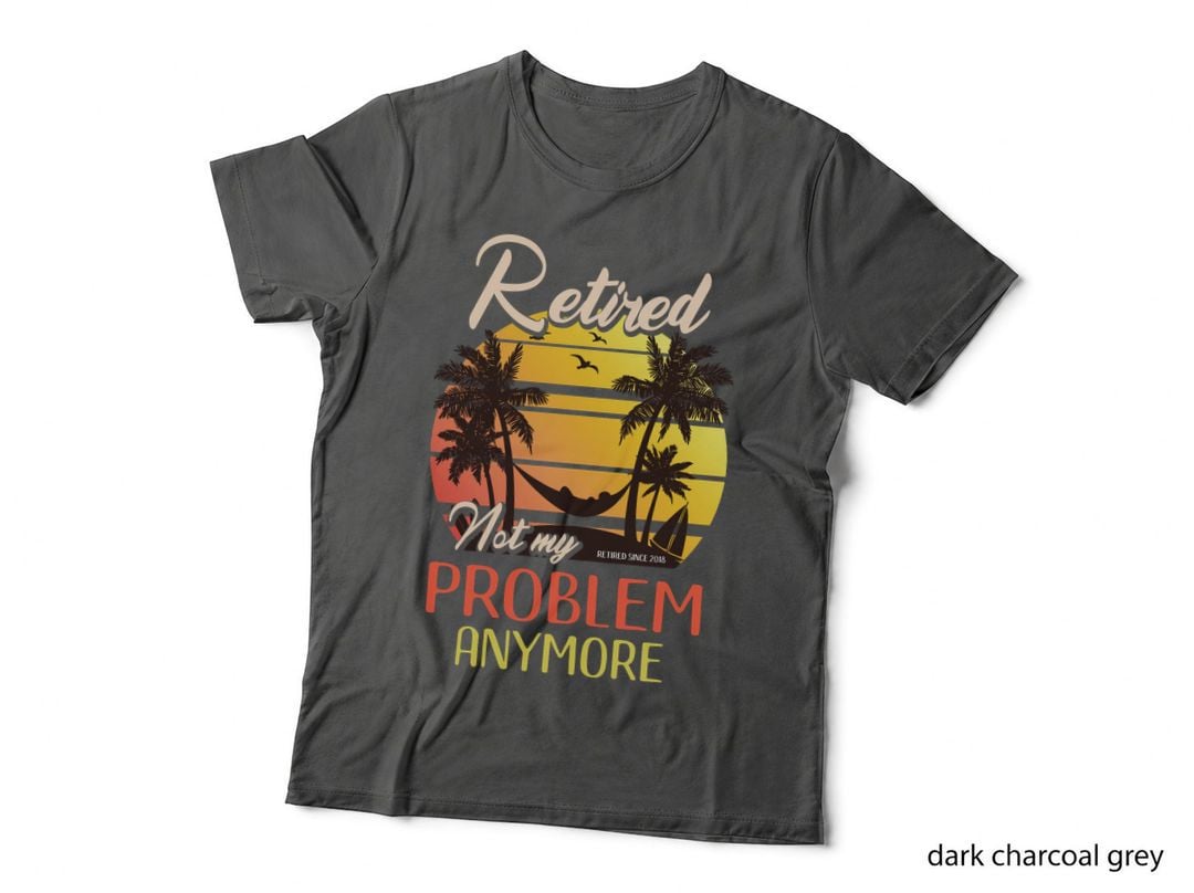 Retired Not My Problem T-Shirt, Vintage Retro, Retirement Humor