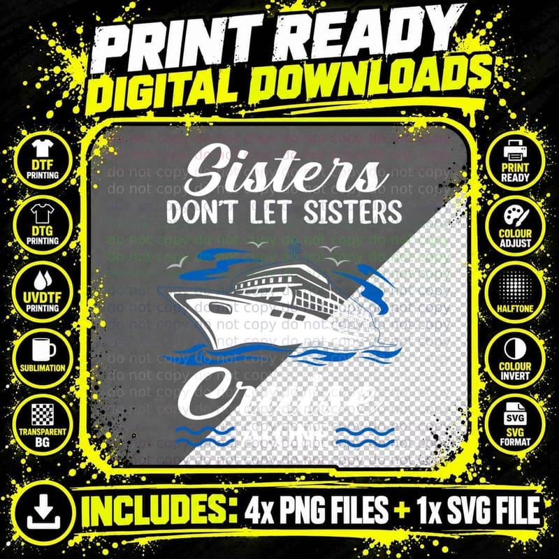 Sisters Don't Let Sisters Cruise Alone Funny T-Shirt Png SVG Digital Bundle