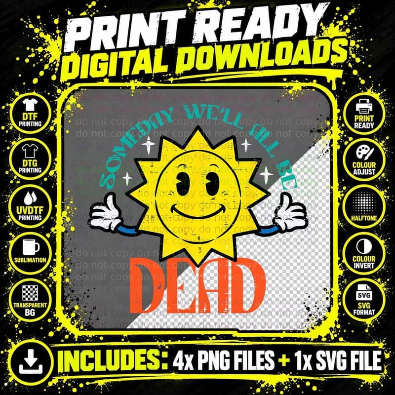Someday We'll All Be Dead Funny Existential T-Shirt Png SVG Digital Bundle