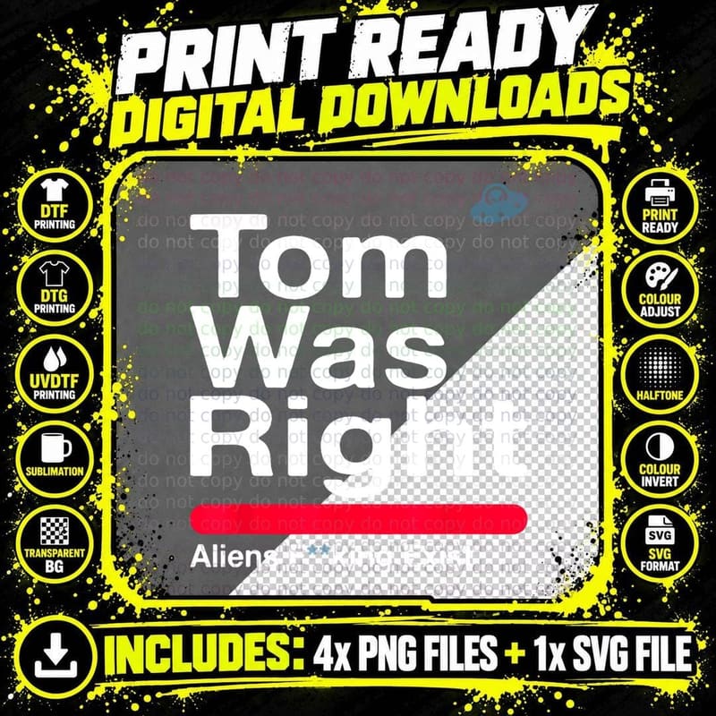Tom Was Right Aliens Exist T-Shirt, Funny Saying Png SVG Digital Bundle