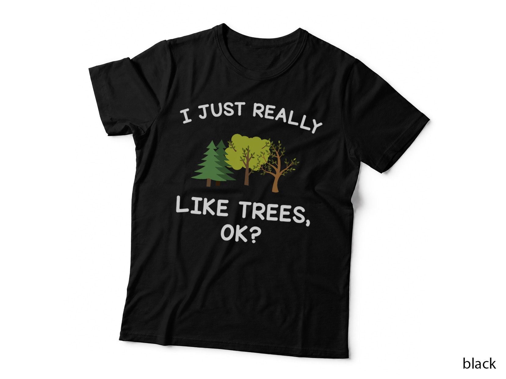 Tree Gifts Men Women I Just Really Like Trees Ok Funny T-Shirt