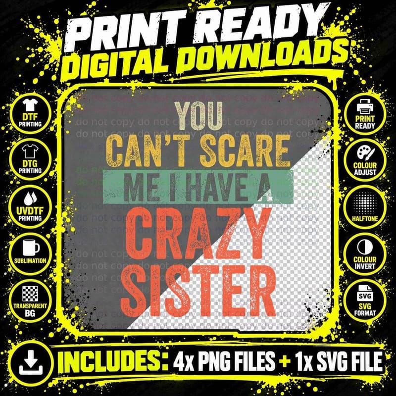 You Can't Scare Me I Have a Crazy Sister T-Shirt Png SVG Digital Bundle