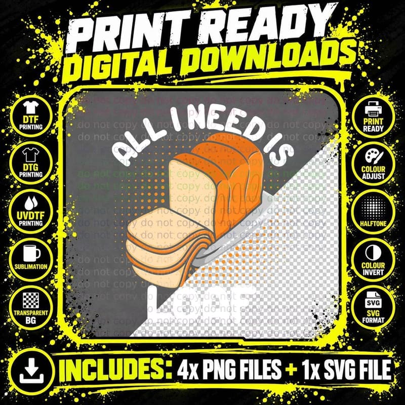 All I Need Is Loaf Bread Baking Funny Quote T-Shirt Png SVG Digital Bundle