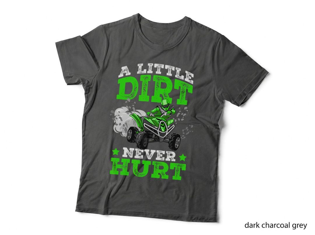 Atv Quad T-Shirt, Little Dirt Never Hurt Funny Rider, 4 Wheeler Off-Road