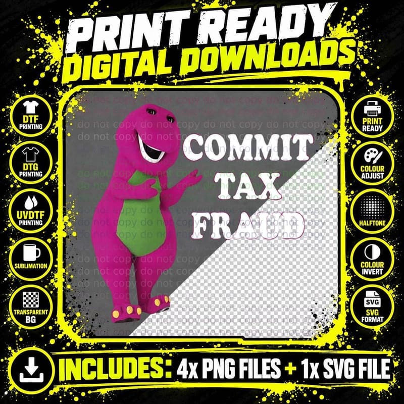 Barney Commit Tax Fraud T-Shirt, Funny Sarcasm Png SVG Digital Bundle