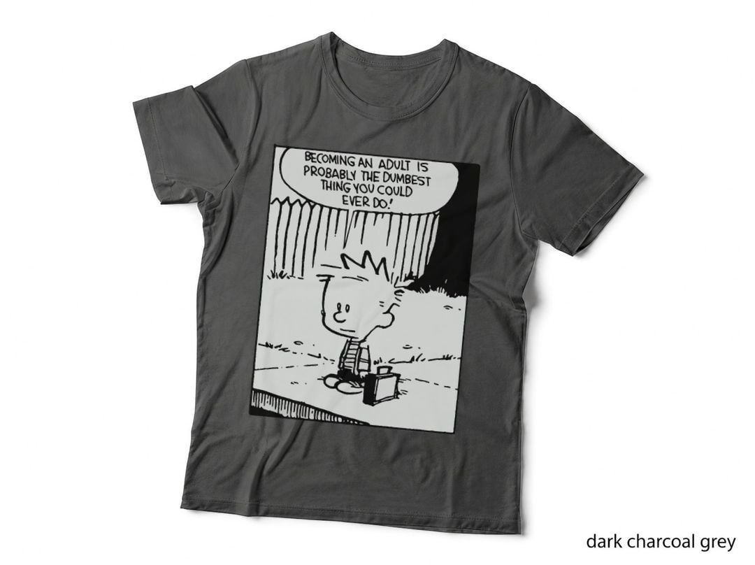 Calvin Becoming an Adult T-Shirt, Dumbest Thing Comic Quote, Humour Novelty