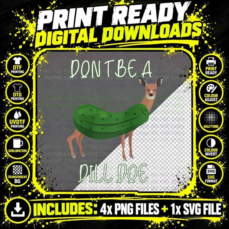 Don't Be a Dill Doe Pickle Deer Hybrid Tee Png SVG Digital Bundle
