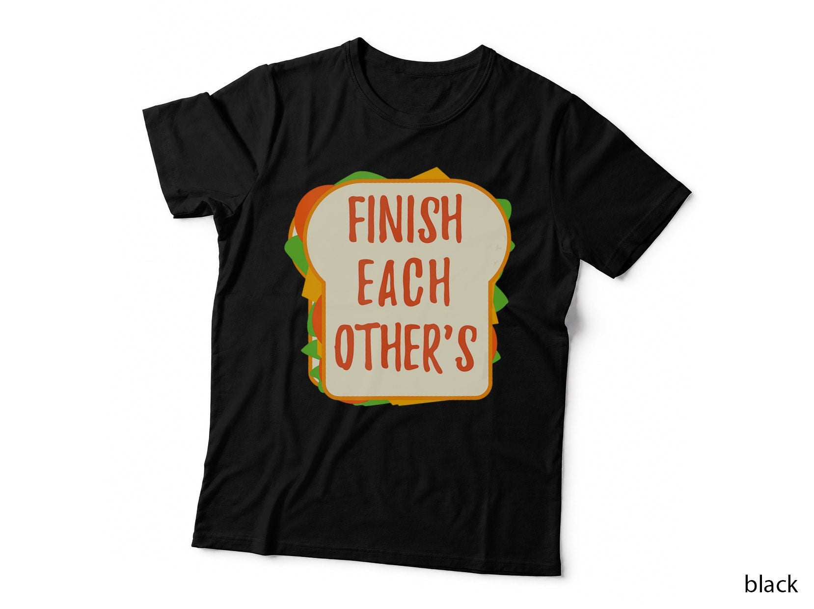 Finish Each Other's Sandwiches T-Shirt, Funny Food Humor, Foodie Gift Idea