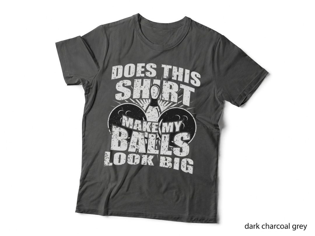 Funny Bowling T-Shirt, Does This Make My Balls Look Big, Pin and Ball