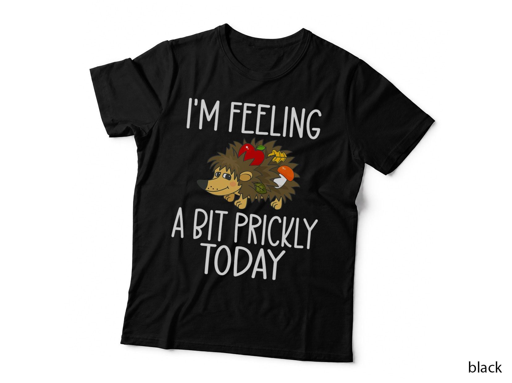 Funny Hedgehog T-Shirt, Prickly Today Cute Quote, Cartoon Animal