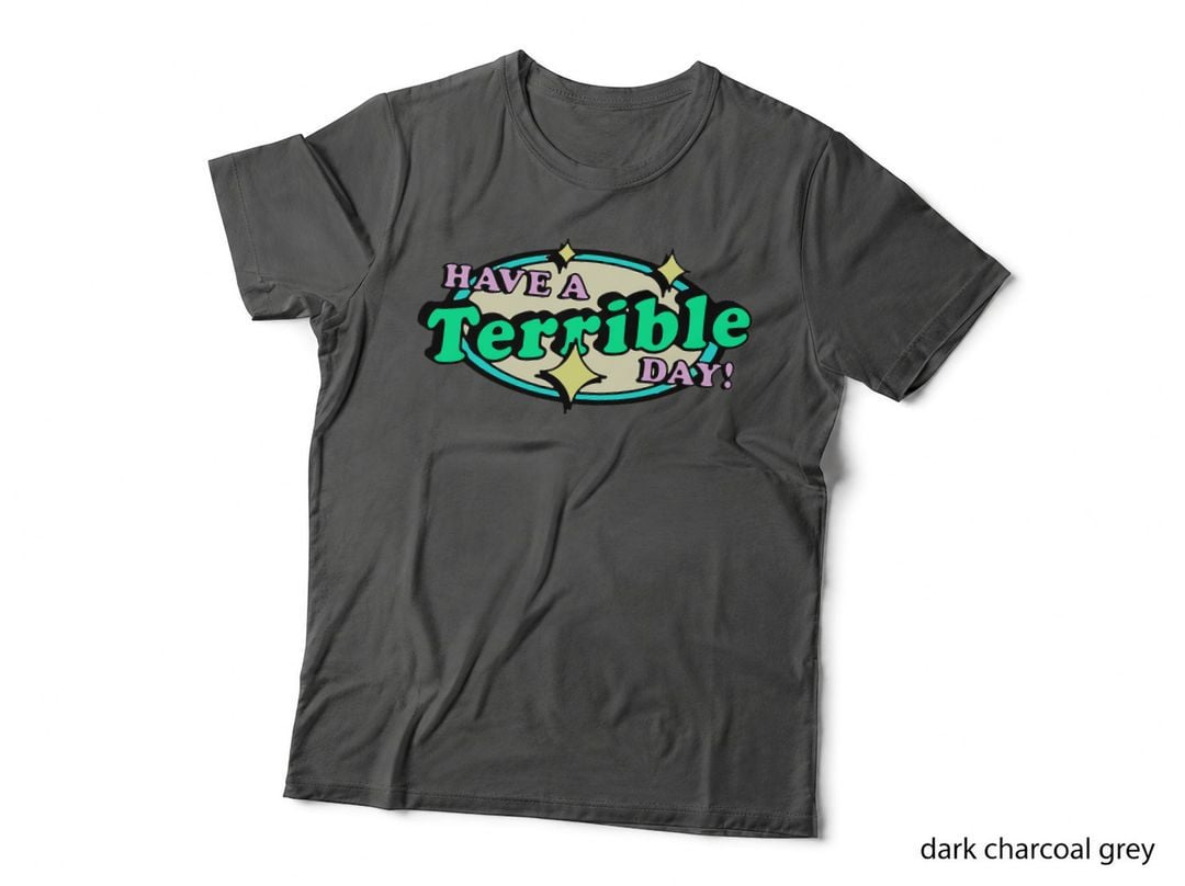Have a Terrible Day T-Shirt, Pastel Retro Sarcastic Quote, Sparkle Print