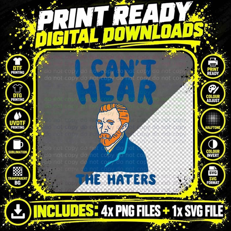 I Can't Hear the Haters Tee, Van Gogh Funny Artist Png SVG Digital Bundle