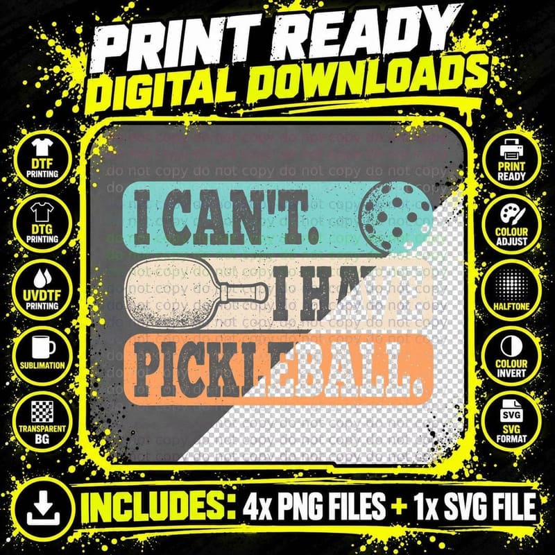 I Can't I Have Pickleball T-Shirt, Paddle and Ball Png SVG Digital Bundle
