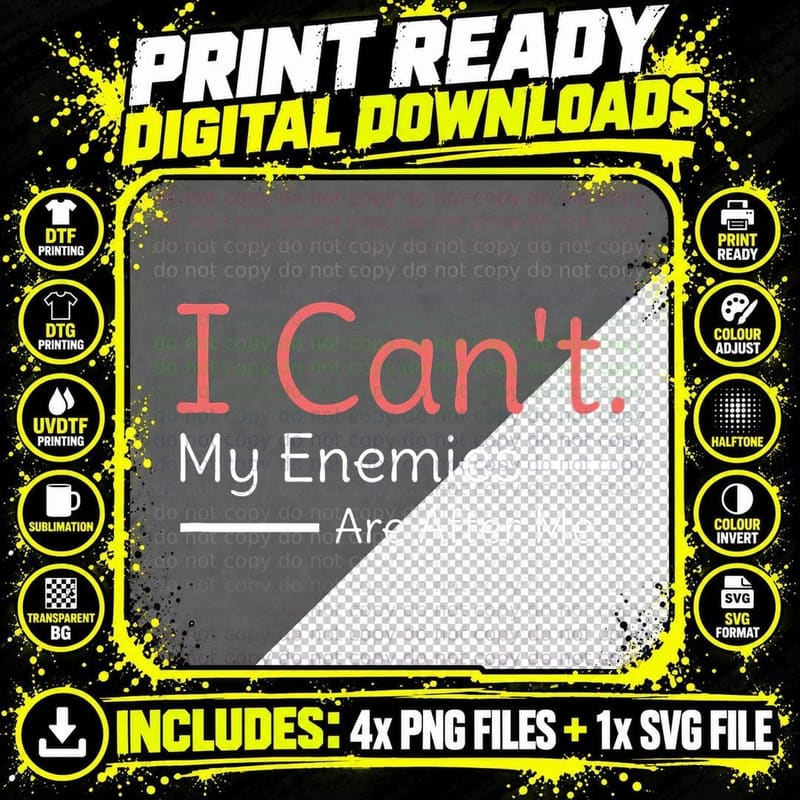 I Can't. My Enemies Are After Me.. T-Shirt Png SVG Digital Bundle