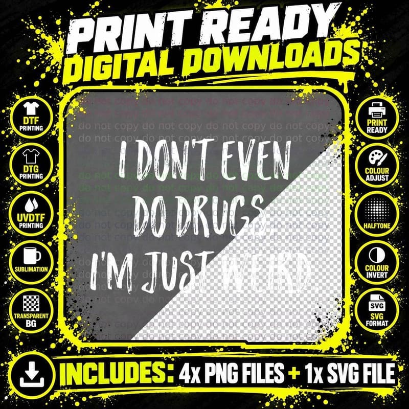 I Don't Even Do Drugs Slogan, I'm Just Weird Brush Type Png SVG Digital Bundle
