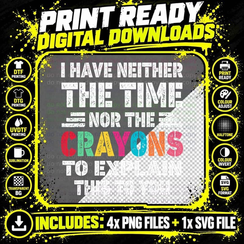 I Don't Have the Time or the Crayons Funny Sarcasm Quote Png SVG Digital Bundle