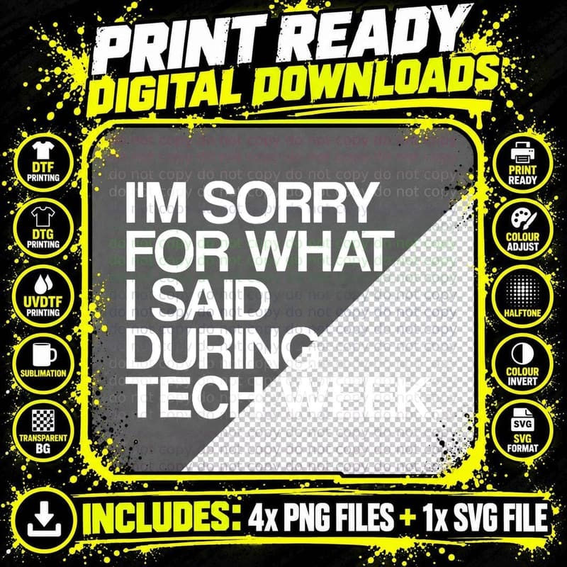 I'm Sorry for What I Said During Tech Week T-Shirt Png SVG Digital Bundle