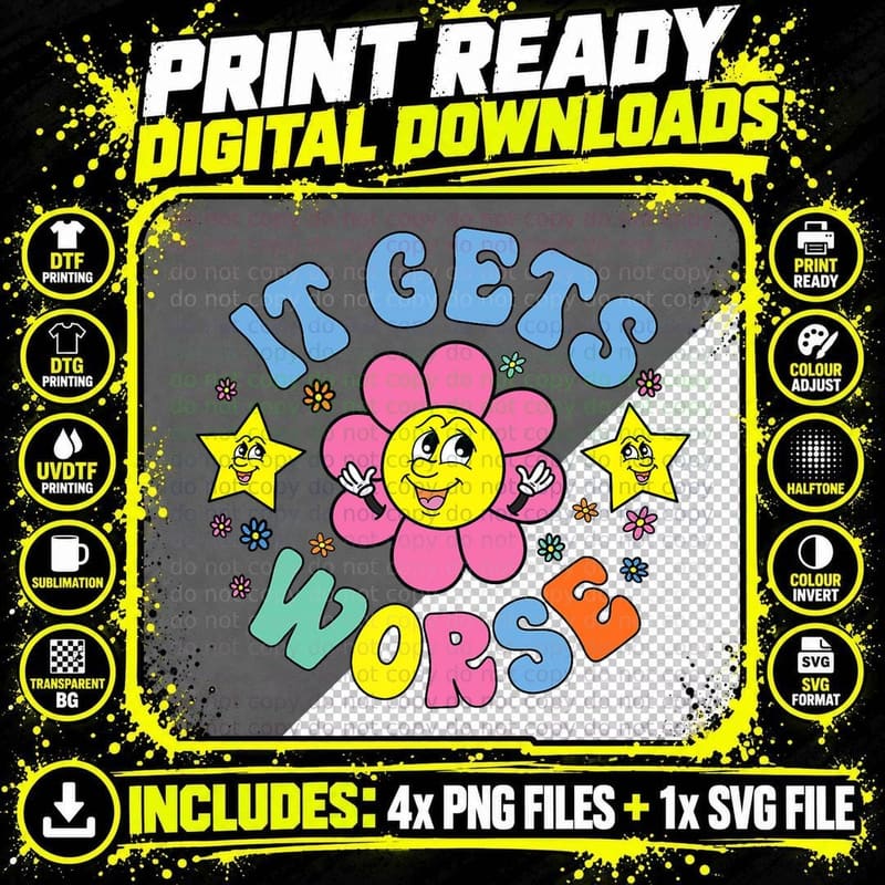 It Gets Worse Ironic Sarcastic Funny Hilarious Trendy Png SVG Digital Bundle