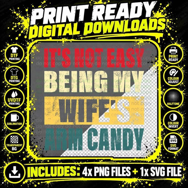 It Is Not Easy Being My Wifes Arm Candy Tee Png SVG Digital Bundle