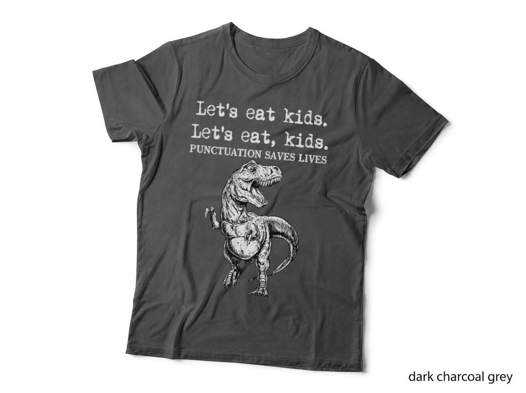 Let's Eat Kids Punctuation Saves Lives T-Shirt, Funny Sarcasm, Humor Apparel
