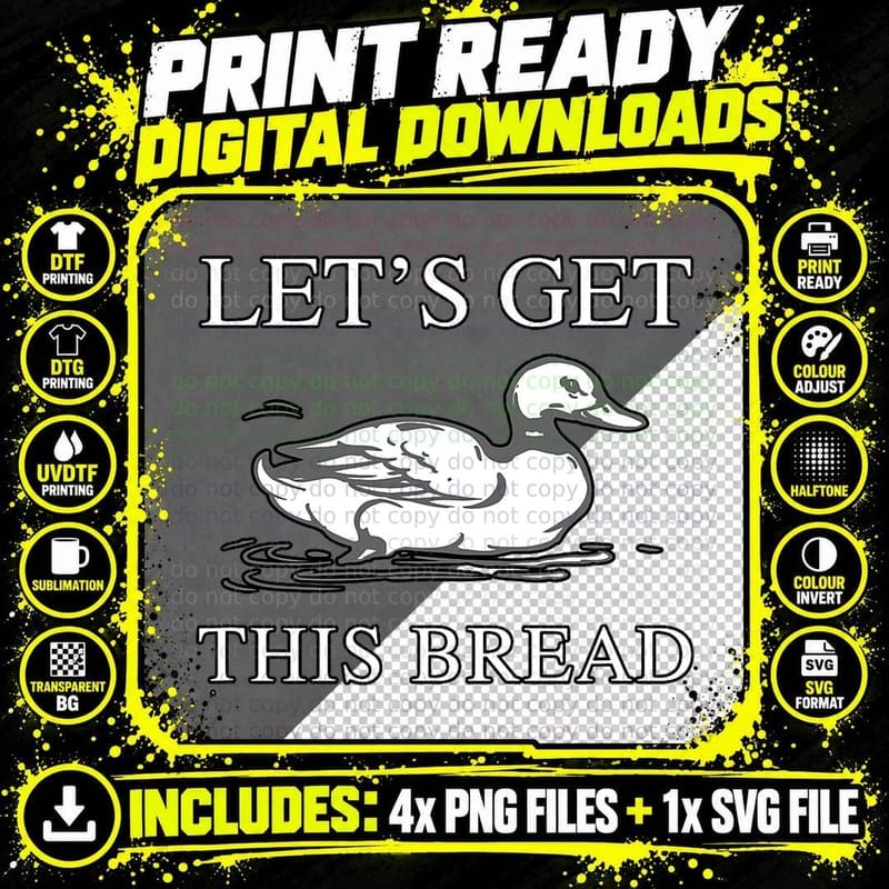 Let's Get This Bread, Funny Duck Meme Pun T-Shirt Png SVG Digital Bundle